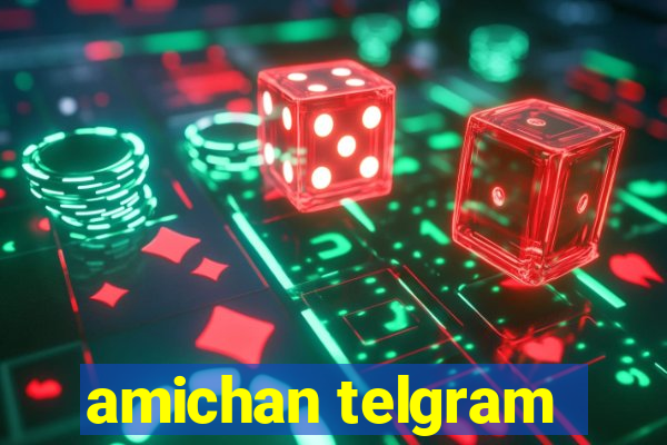 amichan telgram